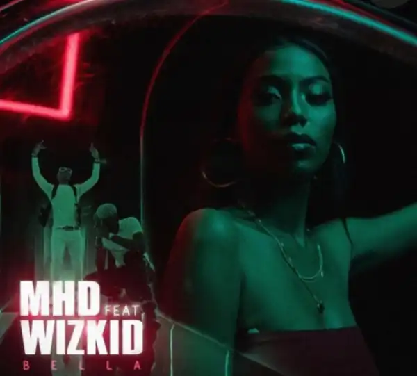 MHD - Bella Ft. Wizkid